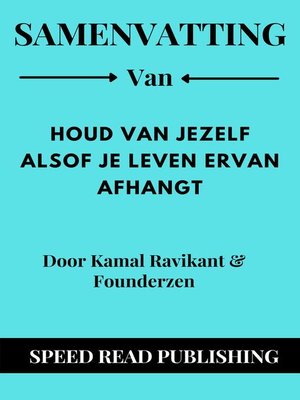 cover image of Samenvatting Van Houd Van Jezelf Alsof Je Leven Ervan Afhangt  Door Kamal Ravikant & Founderzen